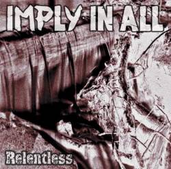Imply In All : Relentless